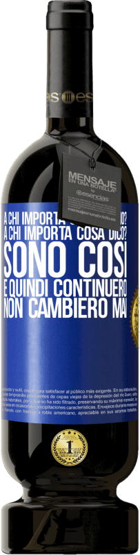 Spedizione Gratuita | Vino rosso Edizione Premium MBS® Riserva a chi importa cosa faccio? A chi importa cosa dico? Sono così, e quindi continuerò, non cambierò mai Etichetta Blu. Etichetta personalizzabile Riserva 12 Mesi Raccogliere 2016 Tempranillo