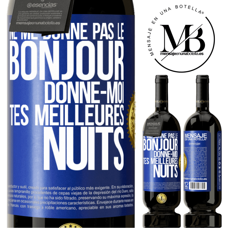 49,95 € Envoi gratuit | Vin rouge Édition Premium MBS® Réserve Ne me donne pas le bonjour donne-moi tes meilleures nuits Étiquette Bleue. Étiquette personnalisable Réserve 12 Mois Récolte 2015 Tempranillo