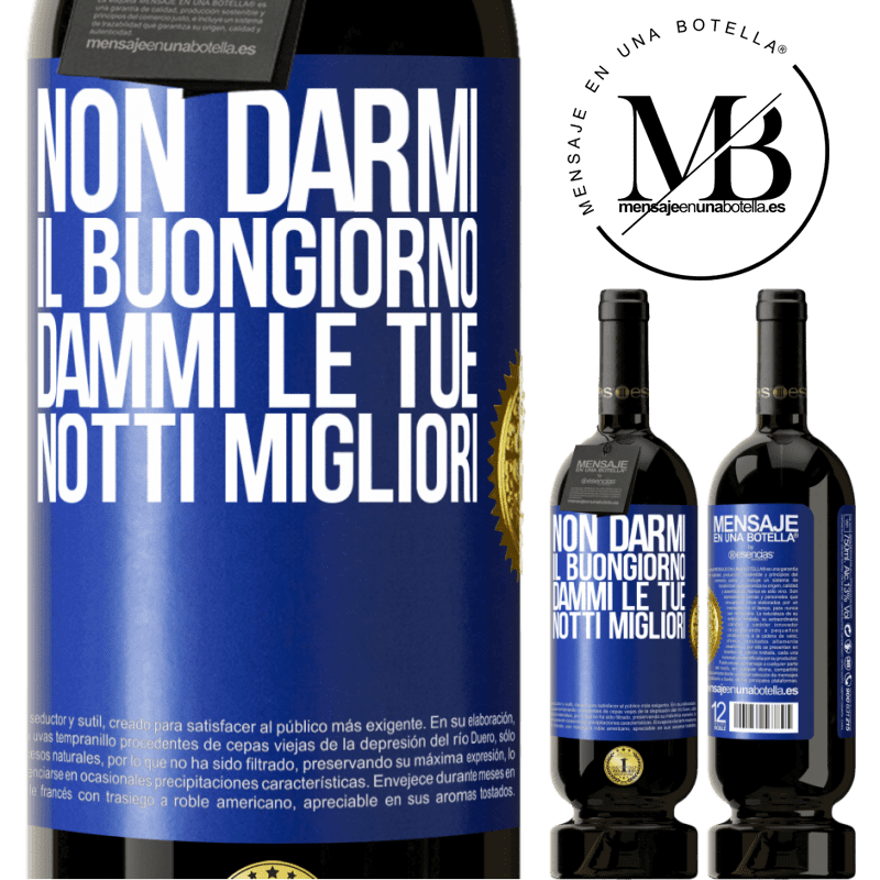 49,95 € Spedizione Gratuita | Vino rosso Edizione Premium MBS® Riserva Non darmi il buongiorno, dammi le tue notti migliori Etichetta Blu. Etichetta personalizzabile Riserva 12 Mesi Raccogliere 2015 Tempranillo