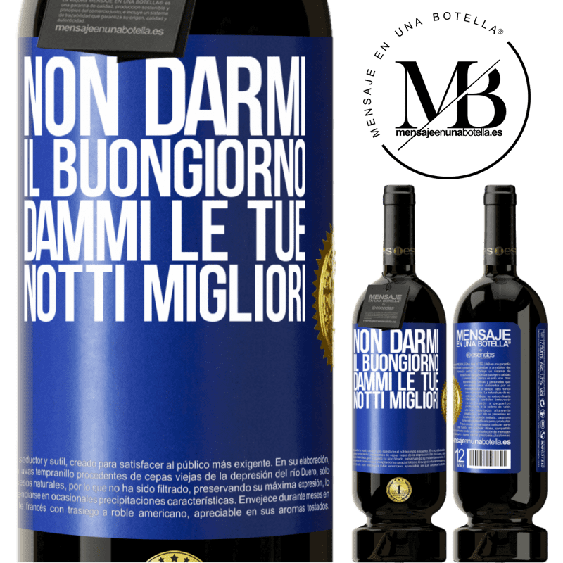 49,95 € Spedizione Gratuita | Vino rosso Edizione Premium MBS® Riserva Non darmi il buongiorno, dammi le tue notti migliori Etichetta Blu. Etichetta personalizzabile Riserva 12 Mesi Raccogliere 2016 Tempranillo