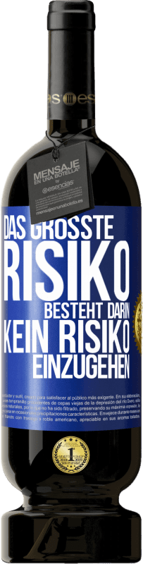 49,95 € | Rotwein Premium Ausgabe MBS® Reserve Das größte Risiko besteht darin, kein Risiko einzugehen Blaue Markierung. Anpassbares Etikett Reserve 12 Monate Ernte 2015 Tempranillo