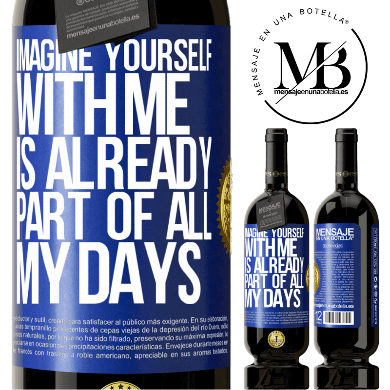 29,95 € Free Shipping | Red Wine Premium Edition MBS® Reserva Imagine yourself with me is already part of all my days Blue Label. Customizable label Reserva 12 Months Harvest 2014 Tempranillo