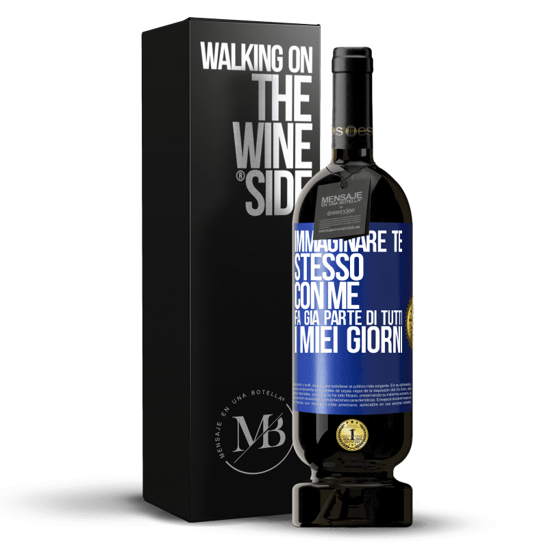 49,95 € Spedizione Gratuita | Vino rosso Edizione Premium MBS® Riserva Immaginare te stesso con me fa già parte di tutti i miei giorni Etichetta Blu. Etichetta personalizzabile Riserva 12 Mesi Raccogliere 2015 Tempranillo