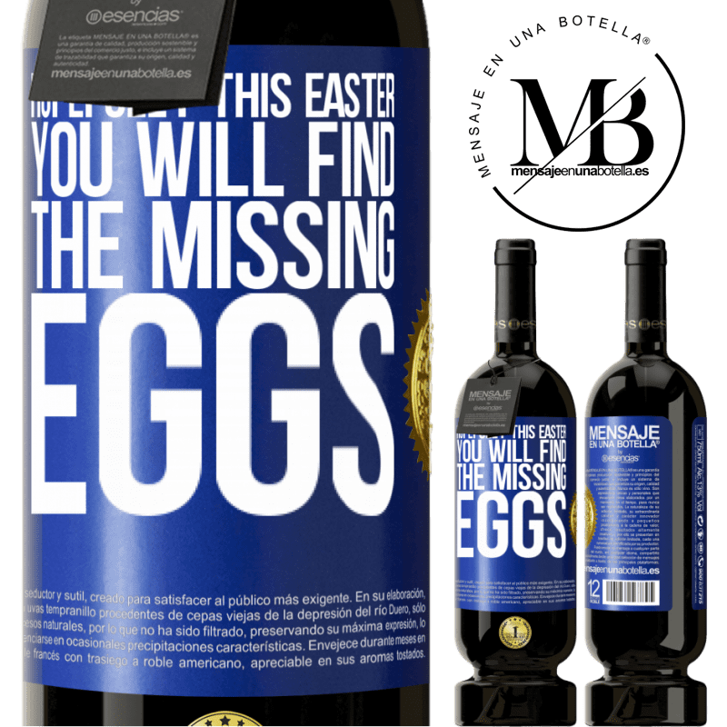49,95 € Free Shipping | Red Wine Premium Edition MBS® Reserve Hopefully this Easter you will find the missing eggs Blue Label. Customizable label Reserve 12 Months Harvest 2016 Tempranillo