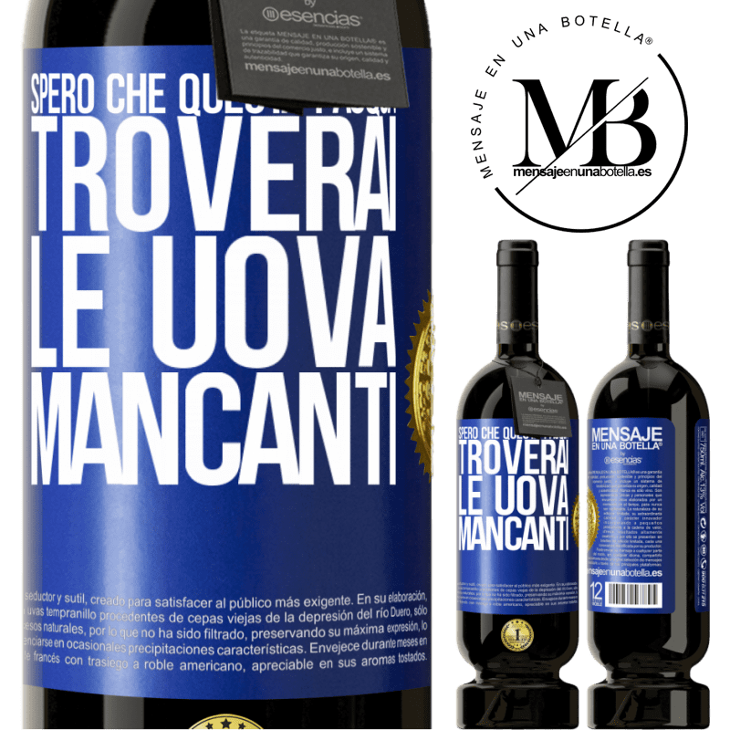 49,95 € Spedizione Gratuita | Vino rosso Edizione Premium MBS® Riserva Spero che questa Pasqua troverai le uova mancanti Etichetta Blu. Etichetta personalizzabile Riserva 12 Mesi Raccogliere 2014 Tempranillo