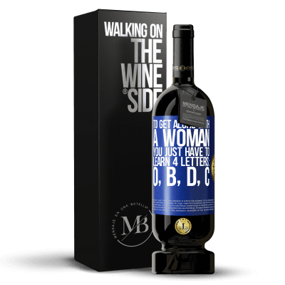 «To get along with a woman, you just have to learn 4 letters: O, B, D, C» Premium Edition MBS® Reserve