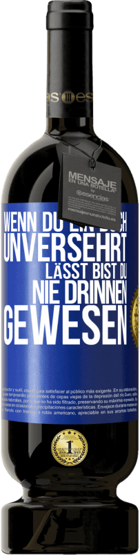 49,95 € | Rotwein Premium Ausgabe MBS® Reserve Wenn du ein Buch unversehrt lässt, bist du nie drinnen gewesen Blaue Markierung. Anpassbares Etikett Reserve 12 Monate Ernte 2015 Tempranillo