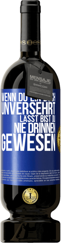 49,95 € Kostenloser Versand | Rotwein Premium Ausgabe MBS® Reserve Wenn du ein Buch unversehrt lässt, bist du nie drinnen gewesen Blaue Markierung. Anpassbares Etikett Reserve 12 Monate Ernte 2016 Tempranillo