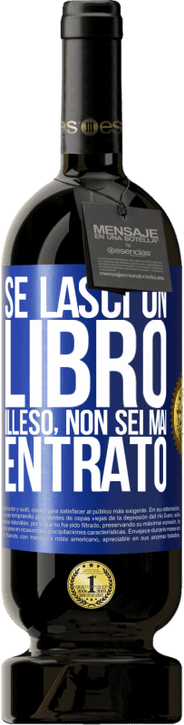 49,95 € | Vino rosso Edizione Premium MBS® Riserva Se lasci un libro illeso, non sei mai entrato Etichetta Blu. Etichetta personalizzabile Riserva 12 Mesi Raccogliere 2015 Tempranillo