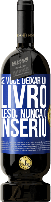 49,95 € | Vinho tinto Edição Premium MBS® Reserva Se você deixar um livro ileso, nunca o inseriu Etiqueta Azul. Etiqueta personalizável Reserva 12 Meses Colheita 2015 Tempranillo