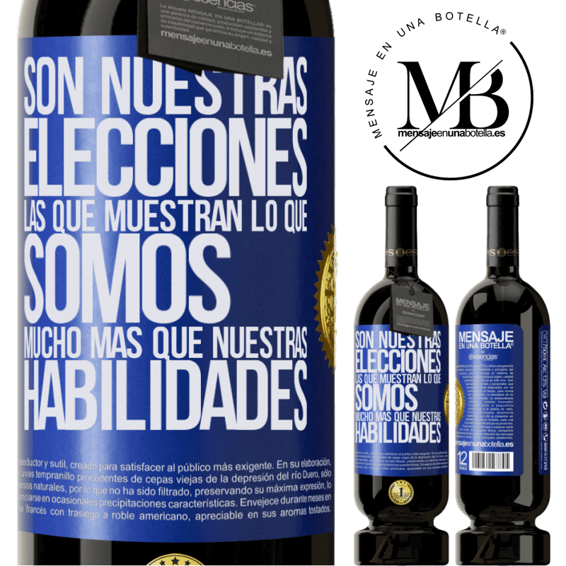 49,95 € Envío gratis | Vino Tinto Edición Premium MBS® Reserva Son nuestras elecciones las que muestran lo que somos, mucho más que nuestras habilidades Etiqueta Azul. Etiqueta personalizable Reserva 12 Meses Cosecha 2014 Tempranillo