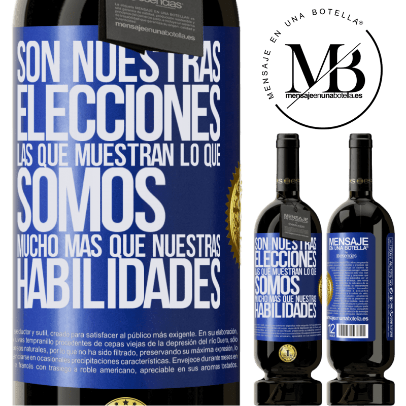 49,95 € Envío gratis | Vino Tinto Edición Premium MBS® Reserva Son nuestras elecciones las que muestran lo que somos, mucho más que nuestras habilidades Etiqueta Azul. Etiqueta personalizable Reserva 12 Meses Cosecha 2016 Tempranillo