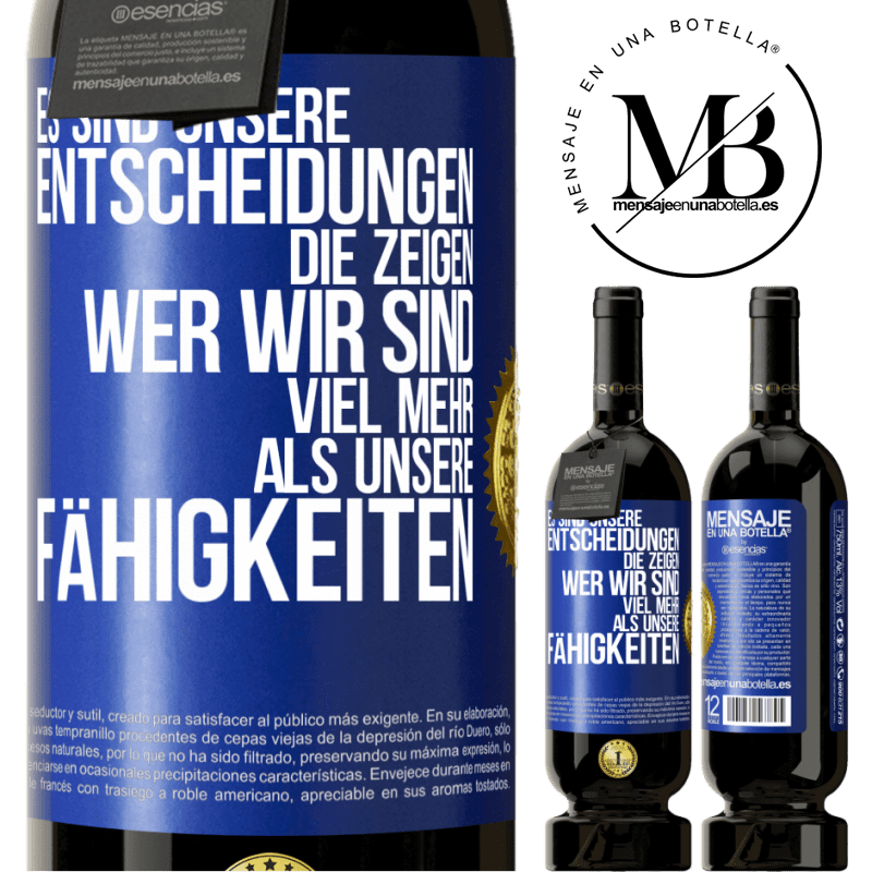 49,95 € Kostenloser Versand | Rotwein Premium Ausgabe MBS® Reserve Es sind unsere Entscheidungen die zeigen, wer wir sind, viel mehr als unsere Fähigkeiten Blaue Markierung. Anpassbares Etikett Reserve 12 Monate Ernte 2014 Tempranillo