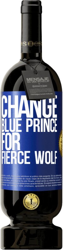 49,95 € | 红酒 高级版 MBS® 预订 将蓝王子换成凶猛的狼 蓝色标签. 可自定义的标签 预订 12 个月 收成 2014 Tempranillo