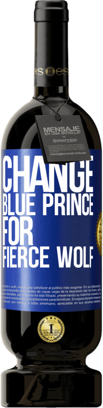39,95 € | Red Wine Premium Edition MBS® Reserva Change blue prince for fierce wolf Blue Label. Customizable label Reserva 12 Months Harvest 2015 Tempranillo