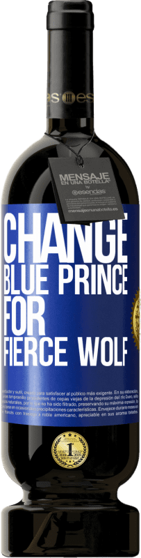 49,95 € | Red Wine Premium Edition MBS® Reserve Change blue prince for fierce wolf Blue Label. Customizable label Reserve 12 Months Harvest 2015 Tempranillo