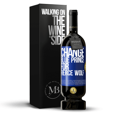 «Change blue prince for fierce wolf» Premium Edition MBS® Reserve