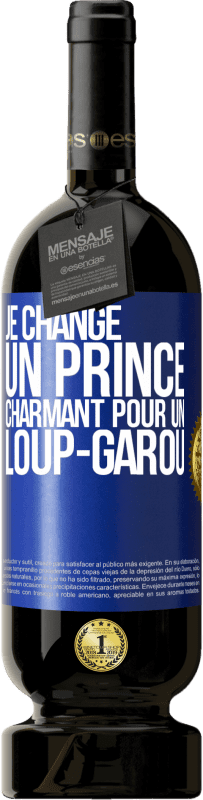 49,95 € | Vin rouge Édition Premium MBS® Réserve Je change un prince charmant pour un loup-garou Étiquette Bleue. Étiquette personnalisable Réserve 12 Mois Récolte 2014 Tempranillo