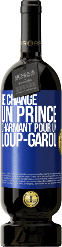49,95 € Envoi gratuit | Vin rouge Édition Premium MBS® Réserve Je change un prince charmant pour un loup-garou Étiquette Bleue. Étiquette personnalisable Réserve 12 Mois Récolte 2016 Tempranillo
