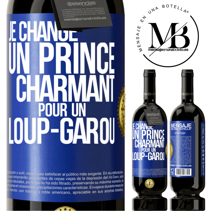 49,95 € Envoi gratuit | Vin rouge Édition Premium MBS® Réserve Je change un prince charmant pour un loup-garou Étiquette Bleue. Étiquette personnalisable Réserve 12 Mois Récolte 2016 Tempranillo