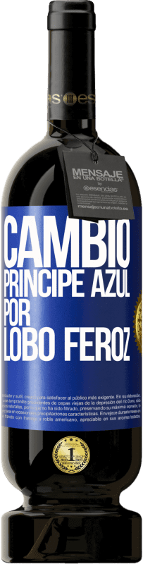 49,95 € | Vino Tinto Edición Premium MBS® Reserva Cambio príncipe azul por lobo feroz Etiqueta Azul. Etiqueta personalizable Reserva 12 Meses Cosecha 2014 Tempranillo