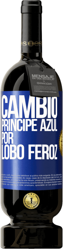 49,95 € Envío gratis | Vino Tinto Edición Premium MBS® Reserva Cambio príncipe azul por lobo feroz Etiqueta Azul. Etiqueta personalizable Reserva 12 Meses Cosecha 2016 Tempranillo