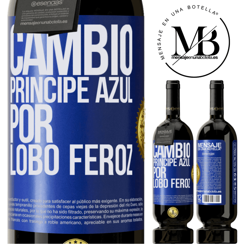 49,95 € Envío gratis | Vino Tinto Edición Premium MBS® Reserva Cambio príncipe azul por lobo feroz Etiqueta Azul. Etiqueta personalizable Reserva 12 Meses Cosecha 2015 Tempranillo