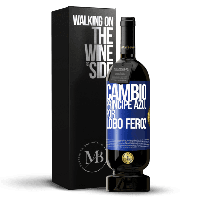 «Cambio príncipe azul por lobo feroz» Edición Premium MBS® Reserva