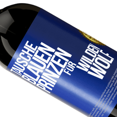 Einzigartige und Persönliche Ausdrücke. «Tausche blauen Prinzen für wilden Wolf» Premium Ausgabe MBS® Reserve