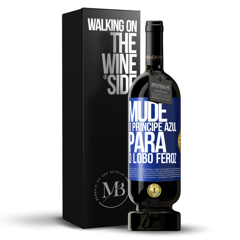 49,95 € Envio grátis | Vinho tinto Edição Premium MBS® Reserva Mude o príncipe azul para o lobo feroz Etiqueta Azul. Etiqueta personalizável Reserva 12 Meses Colheita 2015 Tempranillo