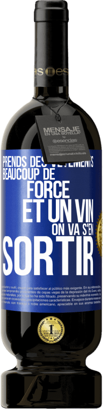 Envoi gratuit | Vin rouge Édition Premium MBS® Réserve Prends des vêtements, beaucoup de force et un vin. On va s'en sortir Étiquette Bleue. Étiquette personnalisable Réserve 12 Mois Récolte 2014 Tempranillo