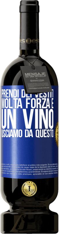 49,95 € Spedizione Gratuita | Vino rosso Edizione Premium MBS® Riserva Prendi dei vestiti, molta forza e un vino. Usciamo da questo Etichetta Blu. Etichetta personalizzabile Riserva 12 Mesi Raccogliere 2016 Tempranillo
