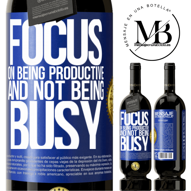 29,95 € Free Shipping | Red Wine Premium Edition MBS® Reserva Focus on being productive and not being busy Blue Label. Customizable label Reserva 12 Months Harvest 2014 Tempranillo
