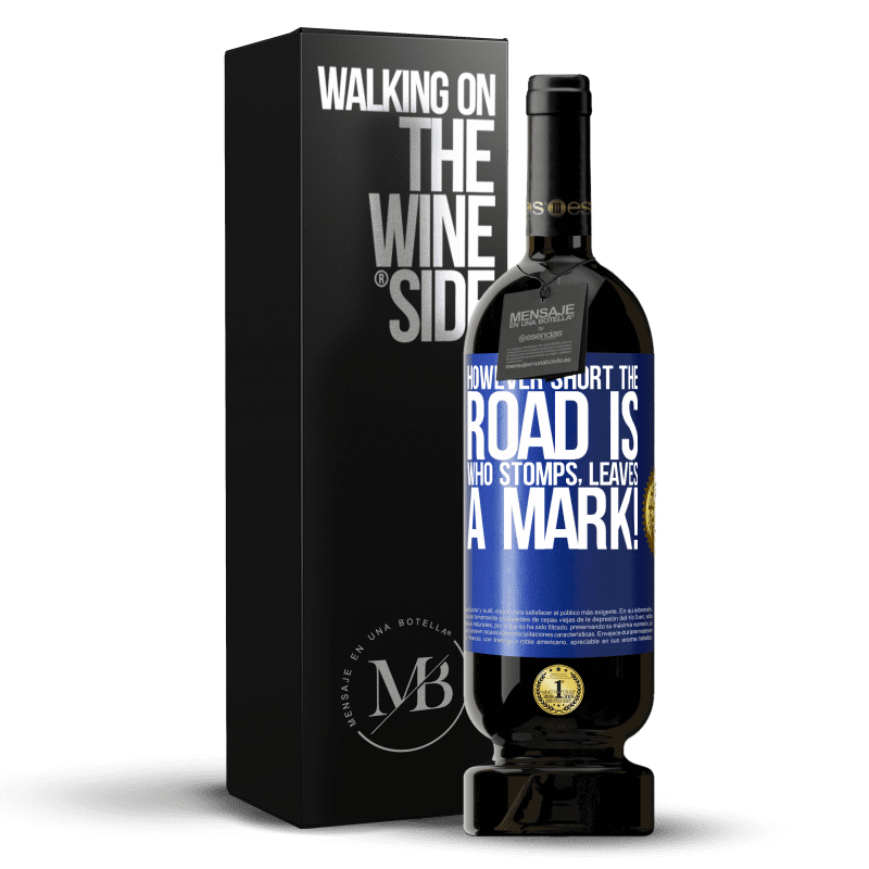 49,95 € Free Shipping | Red Wine Premium Edition MBS® Reserve However short the road is. Who stomps, leaves a mark! Blue Label. Customizable label Reserve 12 Months Harvest 2014 Tempranillo