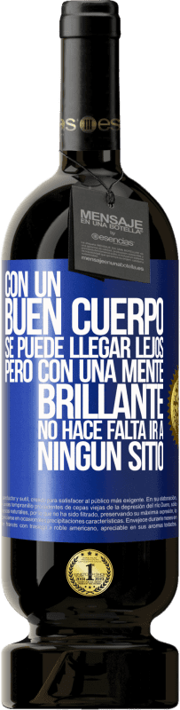 49,95 € | Vino Tinto Edición Premium MBS® Reserva Con un buen cuerpo se puede llegar lejos, pero con una mente brillante no hace falta ir a ningún sitio Etiqueta Azul. Etiqueta personalizable Reserva 12 Meses Cosecha 2016 Tempranillo