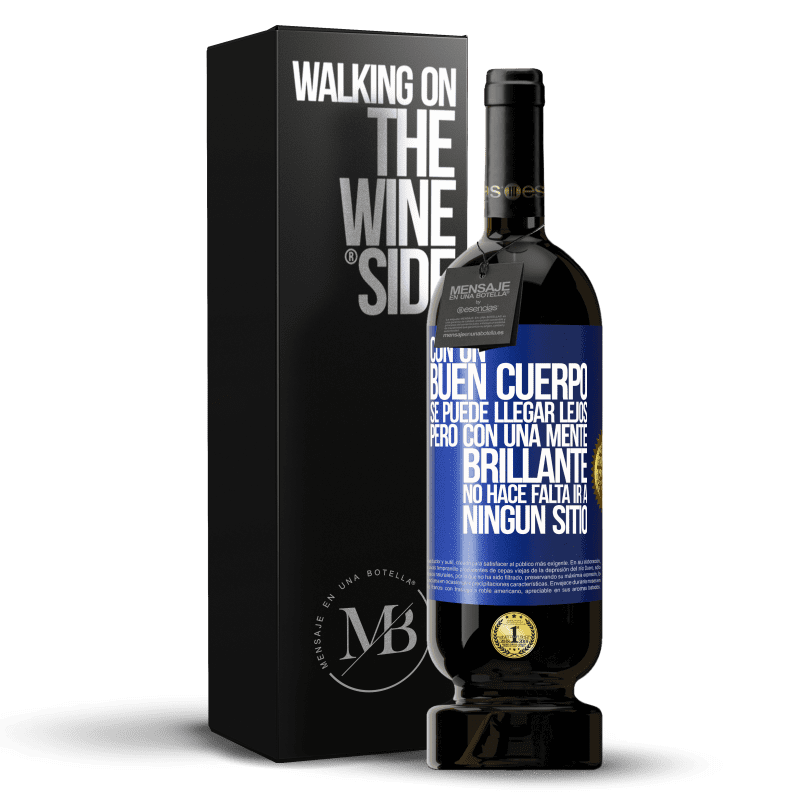 49,95 € Envío gratis | Vino Tinto Edición Premium MBS® Reserva Con un buen cuerpo se puede llegar lejos, pero con una mente brillante no hace falta ir a ningún sitio Etiqueta Azul. Etiqueta personalizable Reserva 12 Meses Cosecha 2015 Tempranillo