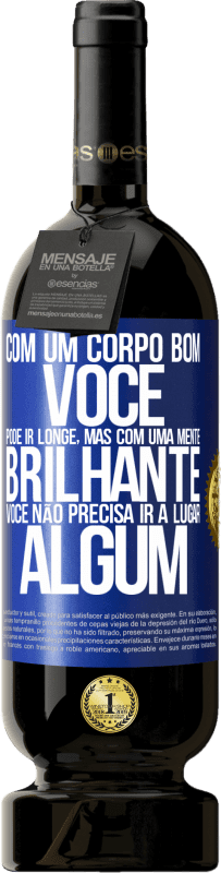 49,95 € | Vinho tinto Edição Premium MBS® Reserva Com um corpo bom, você pode ir longe, mas com uma mente brilhante, você não precisa ir a lugar algum Etiqueta Azul. Etiqueta personalizável Reserva 12 Meses Colheita 2016 Tempranillo