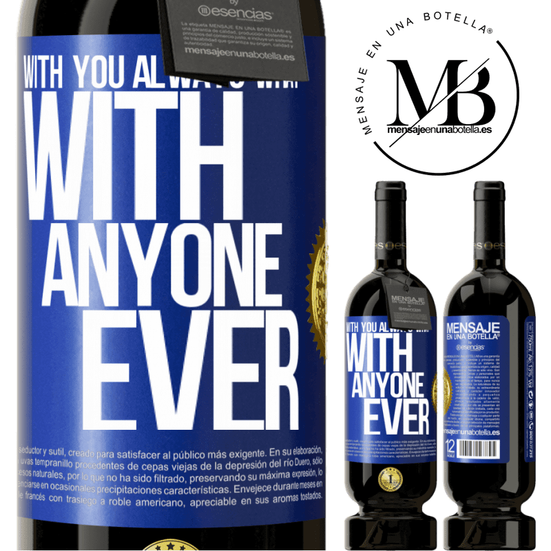 29,95 € Free Shipping | Red Wine Premium Edition MBS® Reserva With you always what with anyone ever Blue Label. Customizable label Reserva 12 Months Harvest 2014 Tempranillo