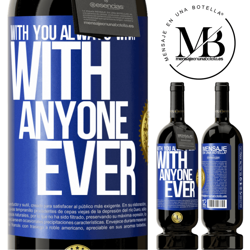 49,95 € Free Shipping | Red Wine Premium Edition MBS® Reserve With you always what with anyone ever Blue Label. Customizable label Reserve 12 Months Harvest 2016 Tempranillo