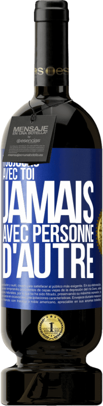 49,95 € Envoi gratuit | Vin rouge Édition Premium MBS® Réserve Toujours avec toi, jamais avec personne d'autre Étiquette Bleue. Étiquette personnalisable Réserve 12 Mois Récolte 2016 Tempranillo