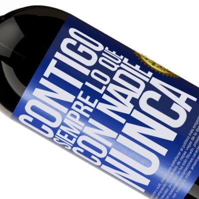 Expresiones Únicas y Personales. «Contigo siempre lo que con nadie nunca» Edición Premium MBS® Reserva