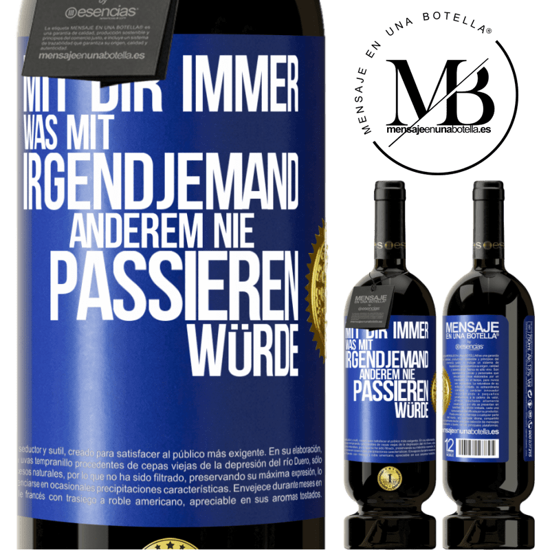 49,95 € Kostenloser Versand | Rotwein Premium Ausgabe MBS® Reserve Mit dir immer, was mit irgendjemand anderem nie passieren würde Blaue Markierung. Anpassbares Etikett Reserve 12 Monate Ernte 2015 Tempranillo