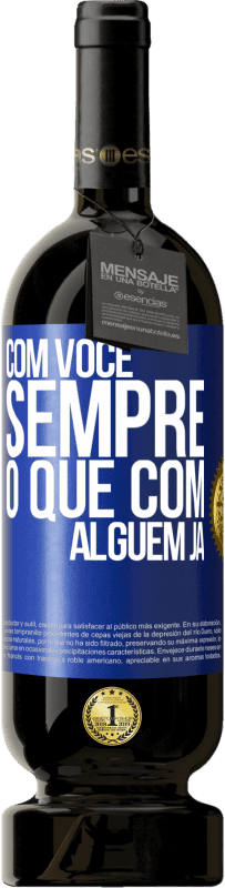 49,95 € | Vinho tinto Edição Premium MBS® Reserva Com você sempre o que com alguém já Etiqueta Azul. Etiqueta personalizável Reserva 12 Meses Colheita 2015 Tempranillo