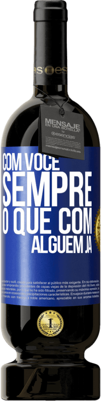 49,95 € Envio grátis | Vinho tinto Edição Premium MBS® Reserva Com você sempre o que com alguém já Etiqueta Azul. Etiqueta personalizável Reserva 12 Meses Colheita 2016 Tempranillo