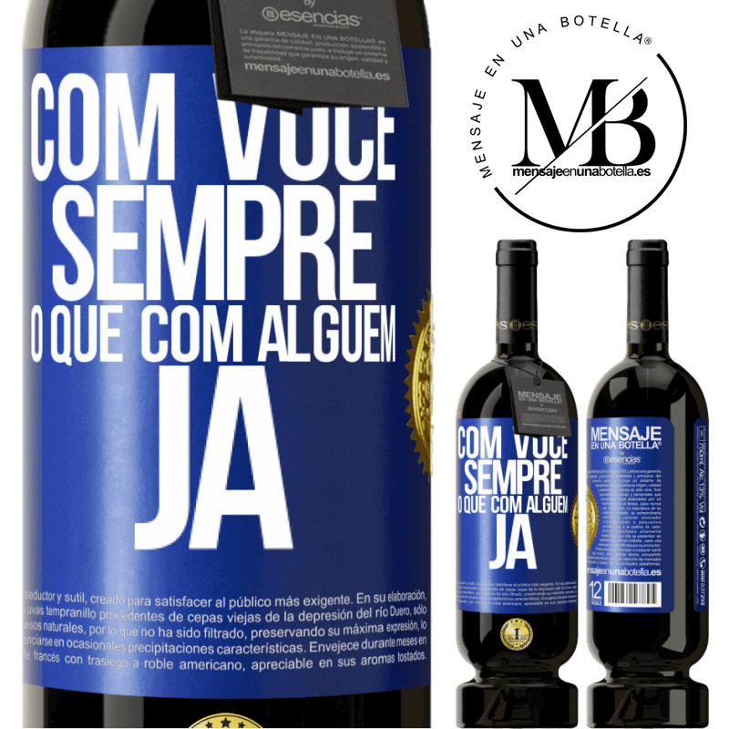 49,95 € Envio grátis | Vinho tinto Edição Premium MBS® Reserva Com você sempre o que com alguém já Etiqueta Azul. Etiqueta personalizável Reserva 12 Meses Colheita 2015 Tempranillo