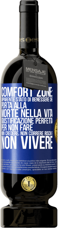 49,95 € | Vino rosso Edizione Premium MBS® Riserva Comfort zone: apparente stato di benessere che porta alla morte nella vita. Giustificazione perfetta per non fare, non Etichetta Blu. Etichetta personalizzabile Riserva 12 Mesi Raccogliere 2015 Tempranillo