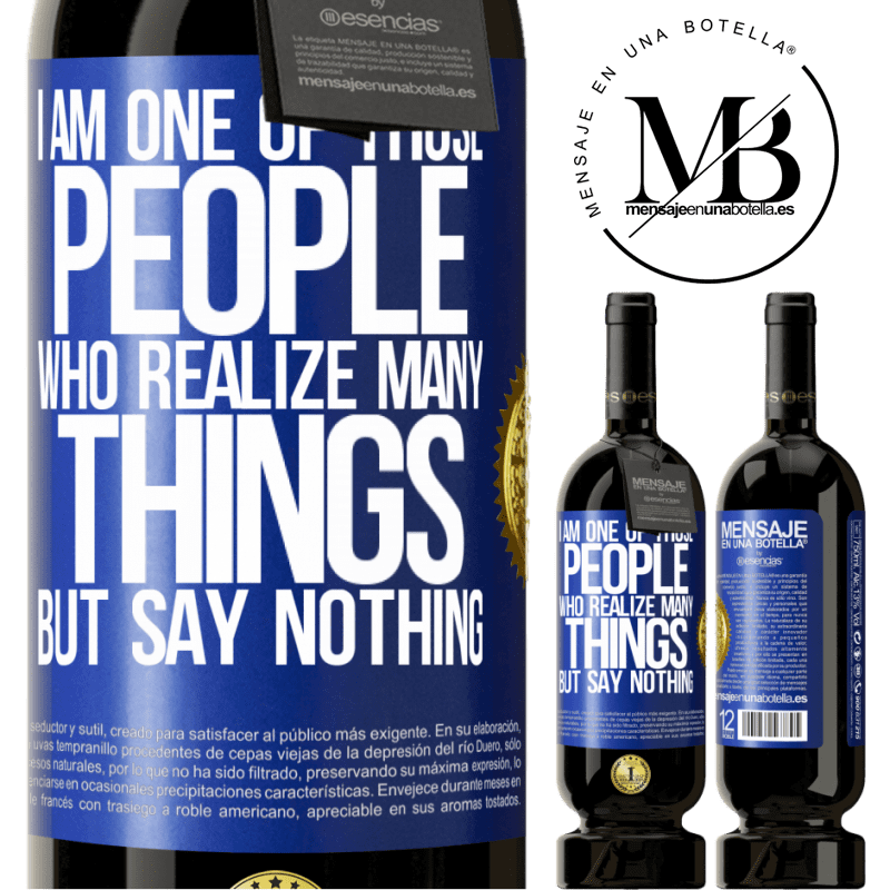 29,95 € Free Shipping | Red Wine Premium Edition MBS® Reserva I am one of those people who realize many things, but say nothing Blue Label. Customizable label Reserva 12 Months Harvest 2014 Tempranillo