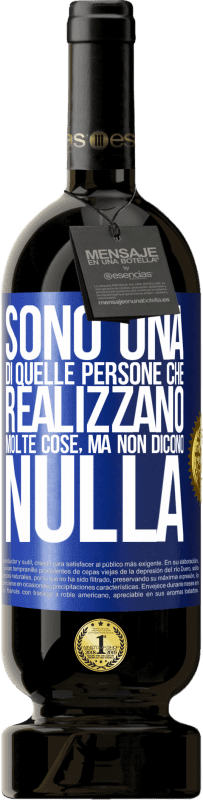 49,95 € Spedizione Gratuita | Vino rosso Edizione Premium MBS® Riserva Sono una di quelle persone che realizzano molte cose, ma non dicono nulla Etichetta Blu. Etichetta personalizzabile Riserva 12 Mesi Raccogliere 2016 Tempranillo