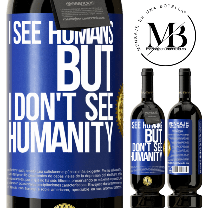 29,95 € Free Shipping | Red Wine Premium Edition MBS® Reserva I see humans, but I don't see humanity Blue Label. Customizable label Reserva 12 Months Harvest 2014 Tempranillo