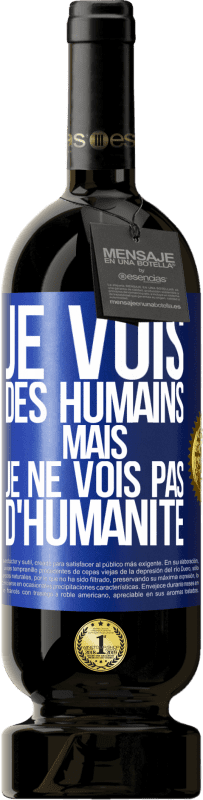 49,95 € | Vin rouge Édition Premium MBS® Réserve Je vois des humains mais je ne vois pas d'humanité Étiquette Bleue. Étiquette personnalisable Réserve 12 Mois Récolte 2015 Tempranillo